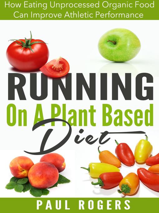 Title details for Running On a Plant Based Diet by Paul Rogers - Available